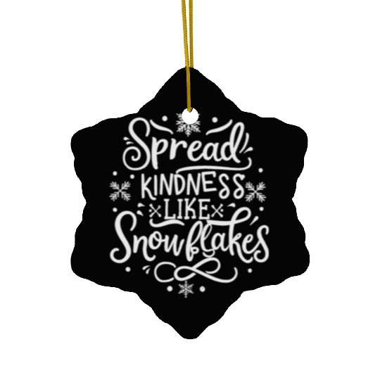 Christmas Themed Spread Kindness Like Snowflakes Ceramic Ornaments