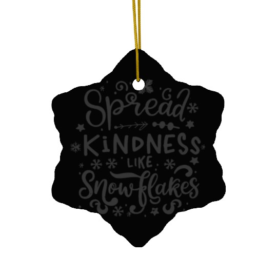 Christmas Themed Spread Kindness Like Snowflakes Ceramic Ornaments