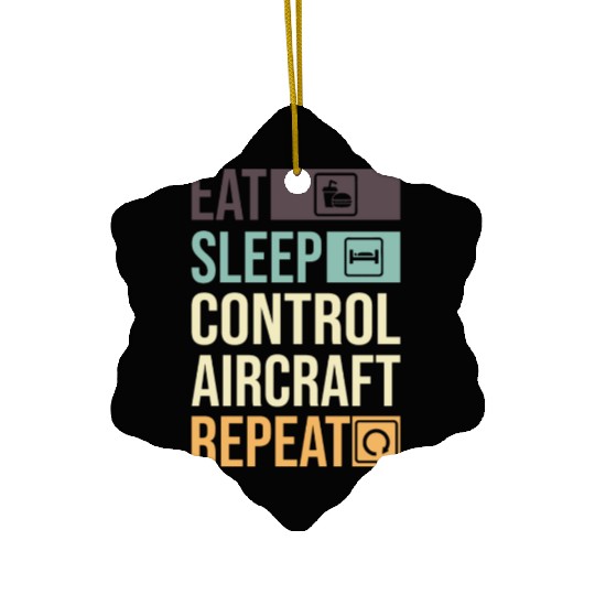 Eat Sleep Control Aircraft Repeat Funny Air gift Ceramic Ornaments