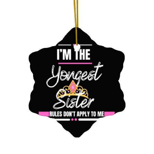 I Am The Youngest Sister Sibling Love Family Ceramic Ornaments