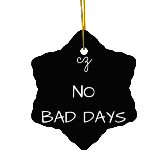 No Bad Days Ceramic Ornaments