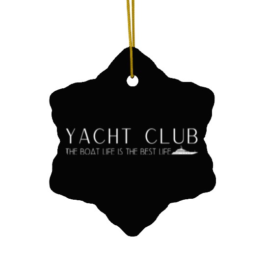 Yacht Club - The boat life is the best life Ceramic Ornaments