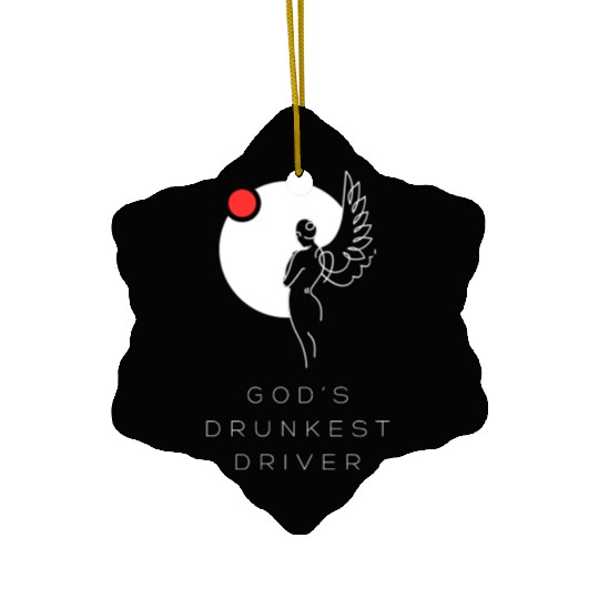 God's Drunkest Driver Ceramic Ornaments