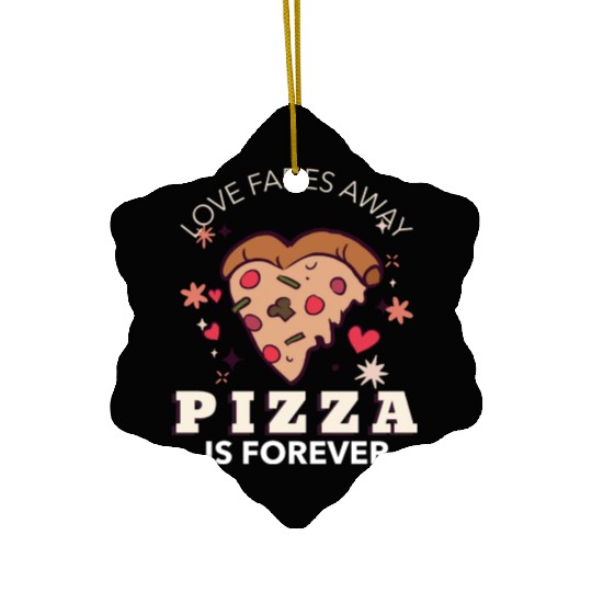 Pizza Is Forever Valentines Graphic Ceramic Ornaments