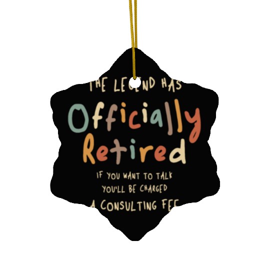Legend Officially Retired - Funny Retirement Ceramic Ornaments