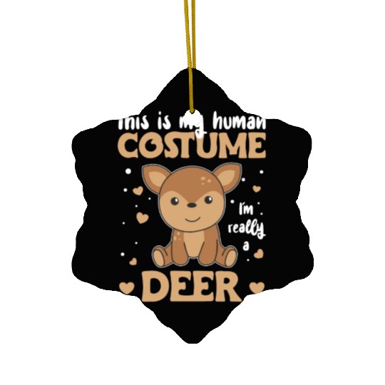 This Is My Human Costume I'm Really A Deer Ceramic Ornaments