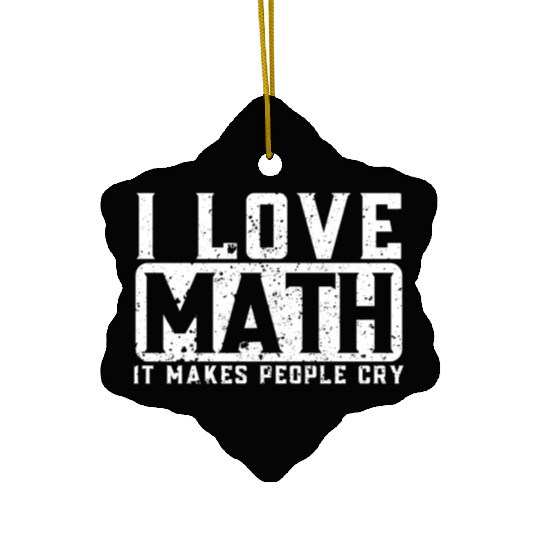 Funny Math Teacher I Love Math Ceramic Ornaments
