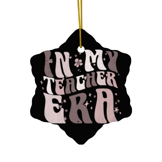 In My Teacher Era Ceramic Ornaments