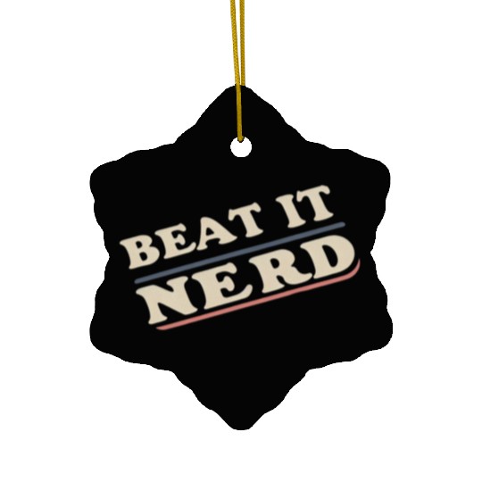 Beat it Nerd 18 Ceramic Ornaments