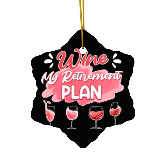 Retiree Wine My Retirement Plan Wine Lover Ceramic Ornaments
