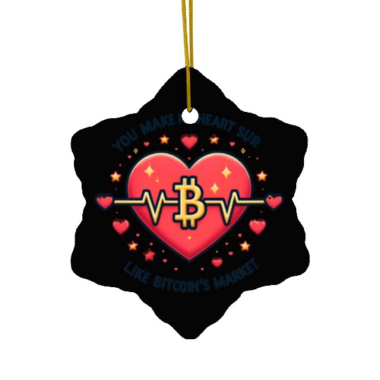 You Make My Heart Sur Like Bitcoin´s Market Ceramic Ornaments