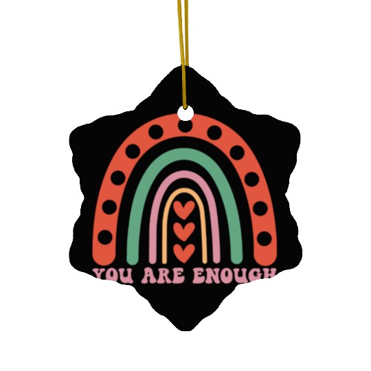 "You are enough" - Positive mindset message Ceramic Ornaments