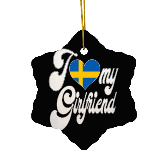 SwedenI Love My Swedish Girlfriend Ceramic Ornaments