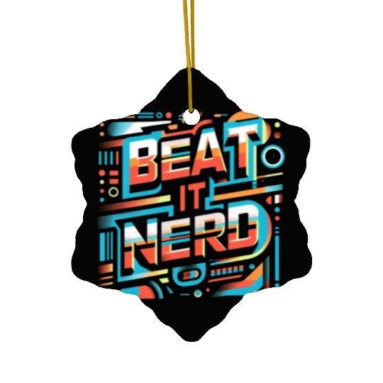 Beat it Nerd 11 Ceramic Ornaments
