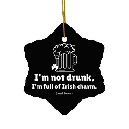 I'm not drunk, funny st patricks day Ceramic Ornaments