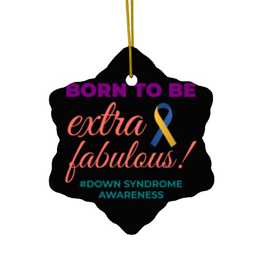 Down Syndrome Awareness Extra Fabulous Ceramic Ornaments