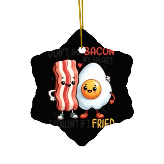Dont Go Bacon My Heart Ceramic Ornaments