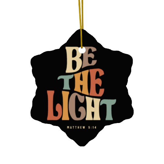 Be The Light Matthew 5:14 Christian Quote Ceramic Ornaments