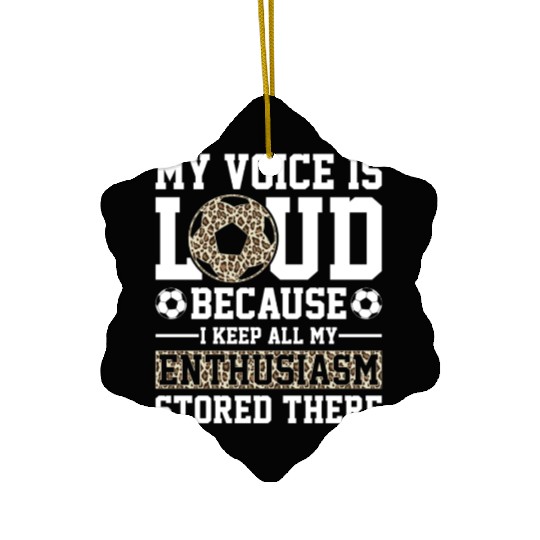 My voice is loud leopard soccer mom Ceramic Ornaments