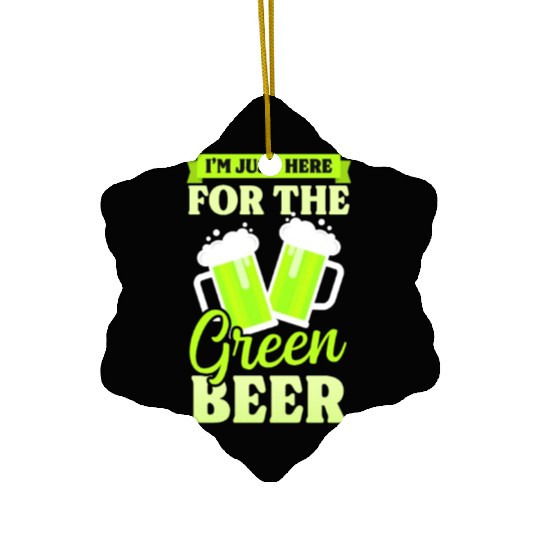 Funny St Patricks Day Here For Green Beer Ceramic Ornaments