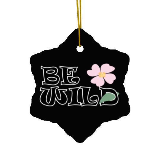 BE WILD flower Ceramic Ornaments