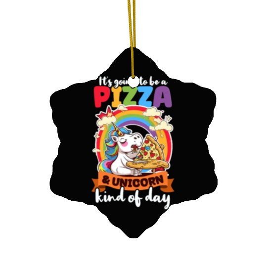Unicorn Pizza Unicorn Kind Of Day Ceramic Ornaments