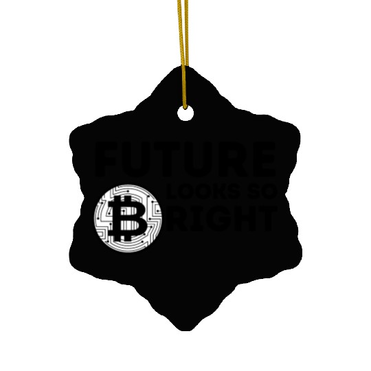 Bitcoin - Future Looks So Bright - Black Font Ceramic Ornaments