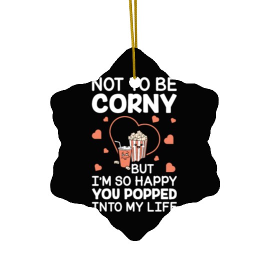 Popcorn Gift Couple Corny Popped Into My Life Ceramic Ornaments