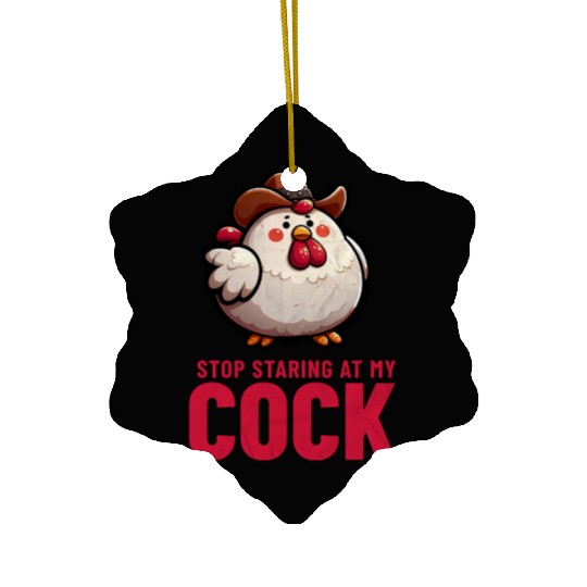Stop Staring At My Cock Ceramic Ornaments