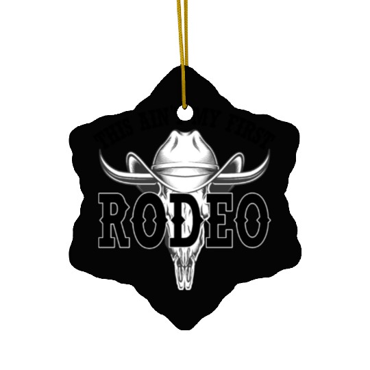 this ain't my first rodeo Ceramic Ornaments