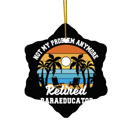 Retirement gift idea Retired Teacher Paraeducator Ceramic Ornaments