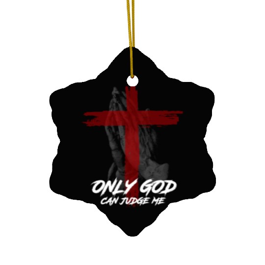 Only God Can Judge Me Ceramic Ornaments