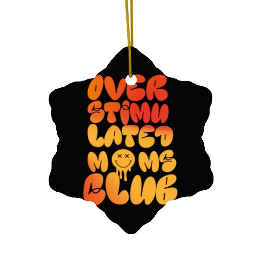 overstimulated moms club Ceramic Ornaments