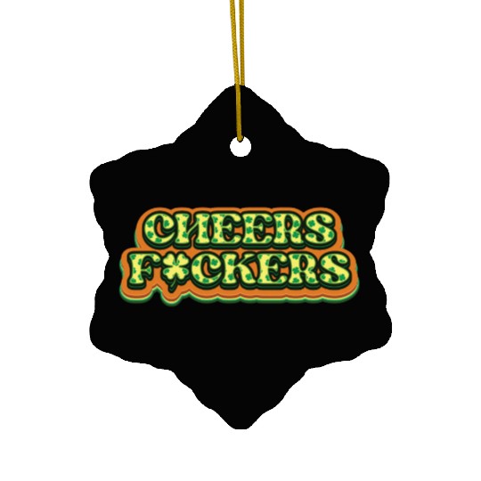 Cheers Irish Fckers -St Patricks Day Ceramic Ornaments
