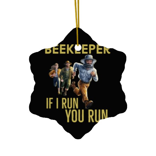 Cool Beekeeper If I run You run design for beekeep Ceramic Ornaments