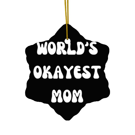WORLD S OKEYEST MOM Design Gift For Mother's Day. Ceramic Ornaments