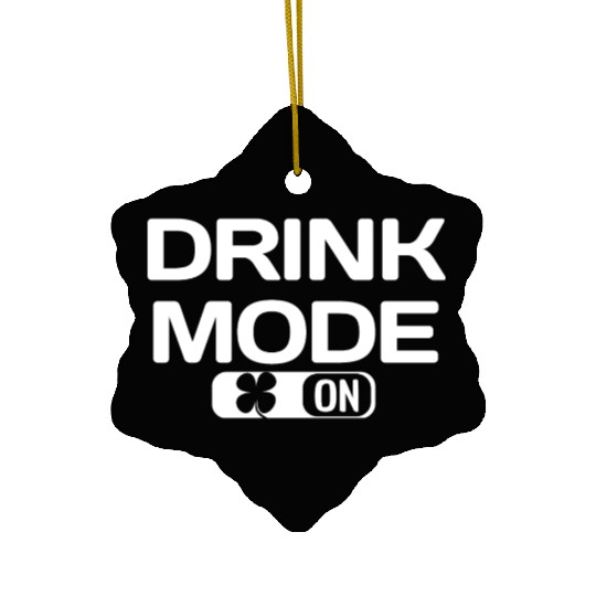 DRINK MODE ON shamrock Saint Patrick's Day Ceramic Ornaments