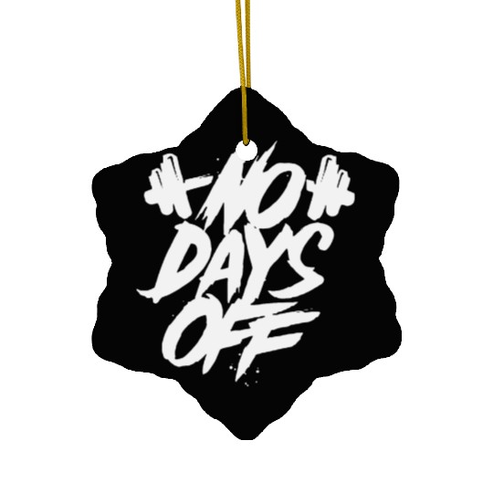 No Days Off Ceramic Ornaments