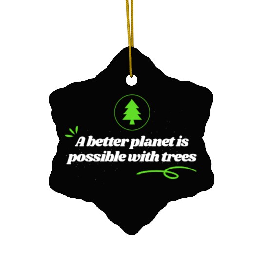 a better planet is possible with trees. Ceramic Ornaments