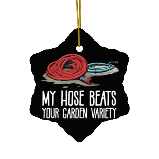 Firefighter My Hose Beats Your Garden Variety Ceramic Ornaments