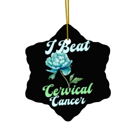 Cervical Cancer Awareness I Beat Cervical Cancer Ceramic Ornaments