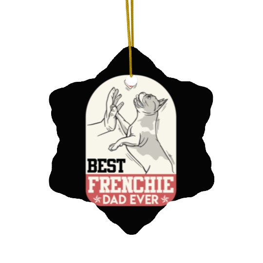 French Bulldog Best Frenchie Dad Ever Frenchie Ceramic Ornaments