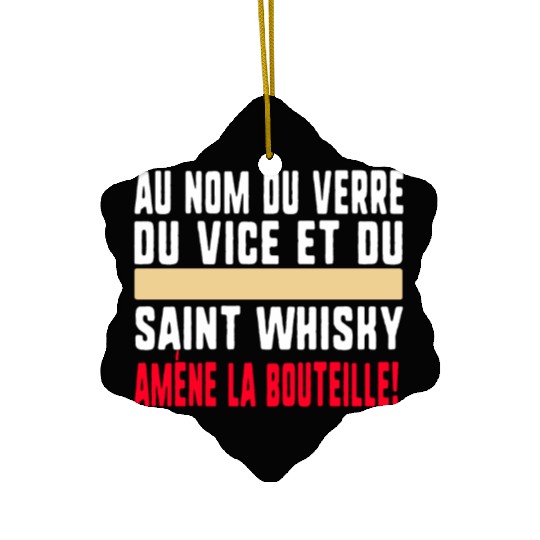 Au Nom Du Verre Du Vice Et Du Saint Whisky Amène Ceramic Ornaments