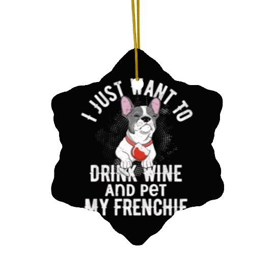 I Just Want To Drink Wine Frenchie French Bulldog Ceramic Ornaments