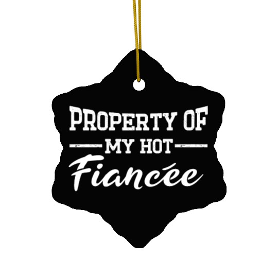 Property Of My Hot Fiancee Funny Fiance Couple Ceramic Ornaments