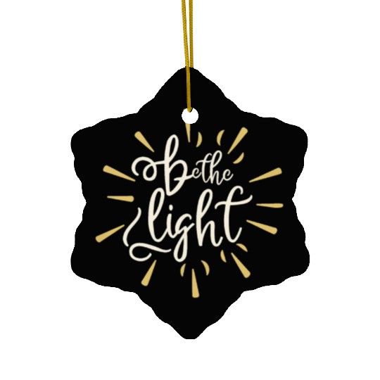 Be the light Ceramic Ornaments