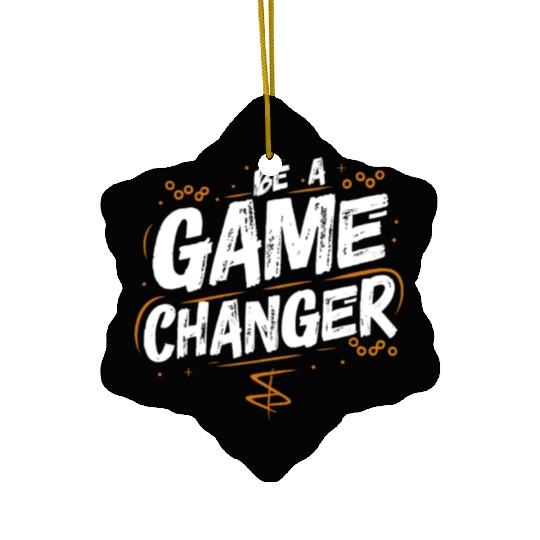 Be a game changer Ceramic Ornaments