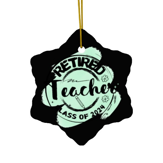 Retired Teacher Class Of 2024 on Women's and Men's Ceramic Ornaments