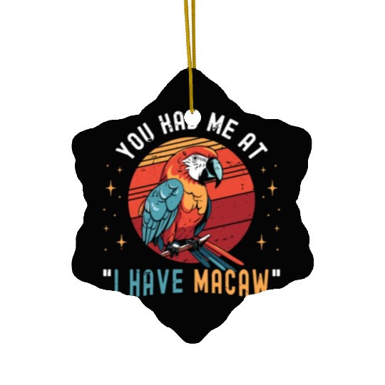 Macaw Bird You Had Me At I Have Parrot Macaw Lover Ceramic Ornaments