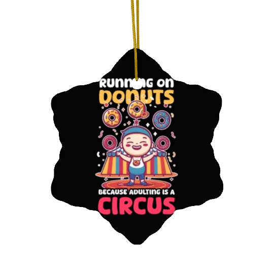 Donut Lover Running on Donuts Adulting Is a Circus Ceramic Ornaments